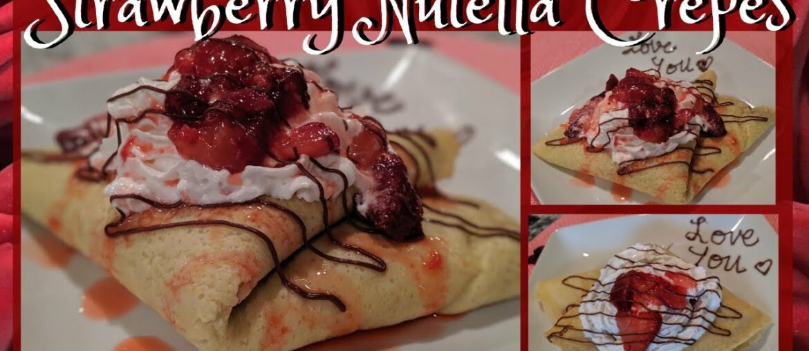 Strawberry Nutella Crepes | Valentines Day Crepes | Easy French Crepe Recipe | Romantic Breakfast Strawberry Nutella Crepes | Valentines Day Crepes | Easy French Crepe Recipe | Romantic Breakfast