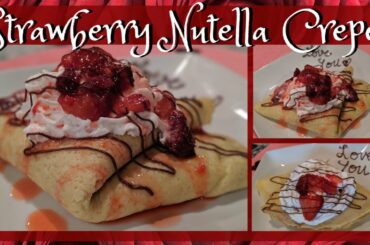 Strawberry Nutella Crepes | Valentines Day Crepes | Easy French Crepe Recipe | Romantic Breakfast