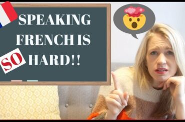 WHY SPEAKING FRENCH IS SO DIFFICULT | My 5 Biggest Challenges Learning to Speak French