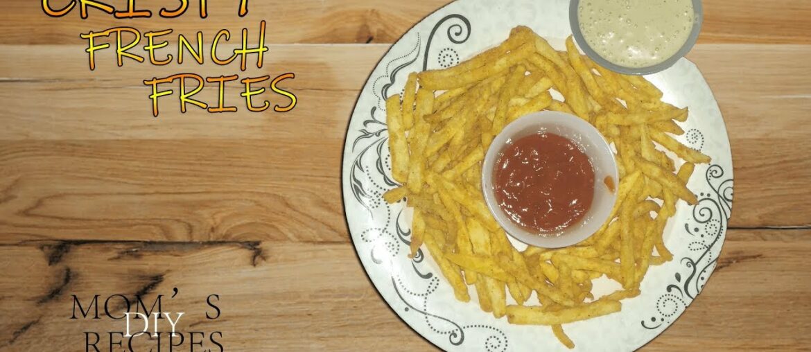 Crispy French Fries | MOM'S DIY RECIPES