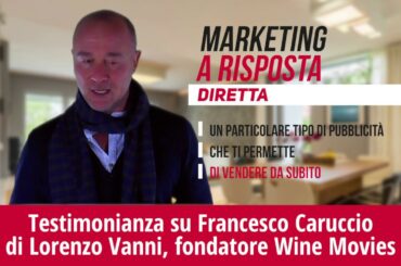 Testimonianza su Francesco Caruccio di Lorenzo Vanni, fondatore di Wine Movies
