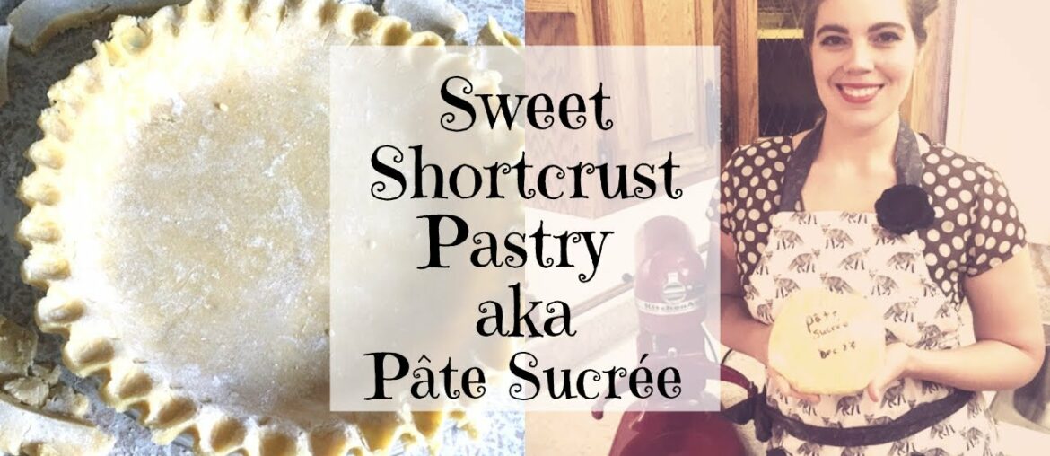 Sweet Shortcrust Pastry Recipe (Pâte Sucrée) Sweet Shortcrust Pastry Recipe (Pâte Sucrée)