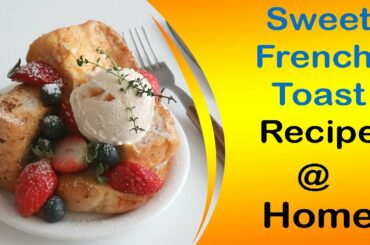 Sweet French Toast | Easy French toast Recipe | French Toast Recipe | How to Make French Toast