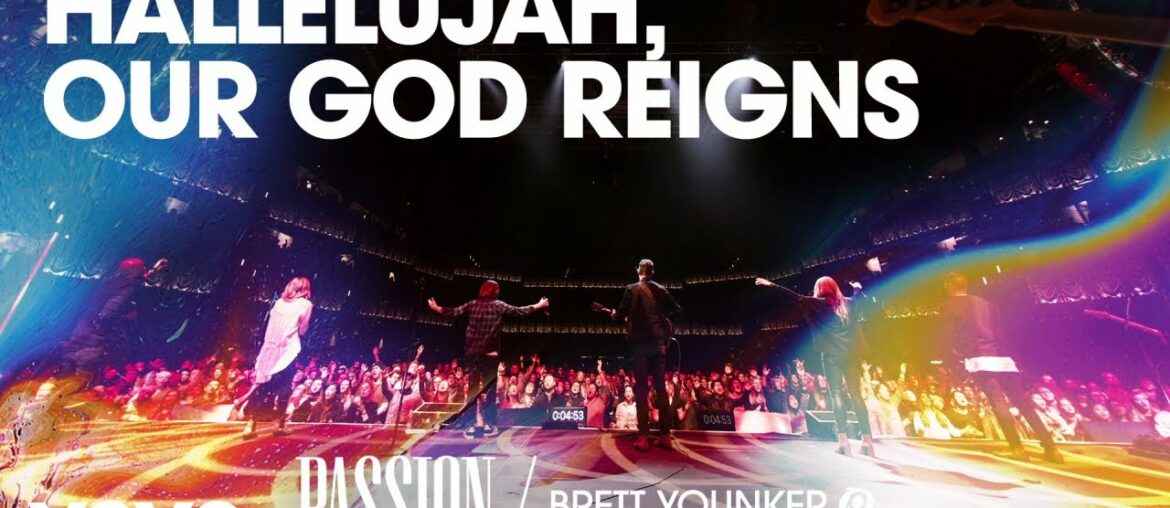 Passion – Hallelujah, Our God Reigns (Live/Audio) ft. Brett Younker Passion - Hallelujah, Our God Reigns (Live/Audio) ft. Brett Younker