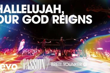 Passion - Hallelujah, Our God Reigns (Live/Audio) ft. Brett Younker