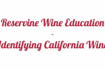 Reservine Wine Education - Lesson 3: Identifying California Wine