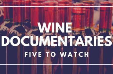 Wine Documentaries - Five to Watch.