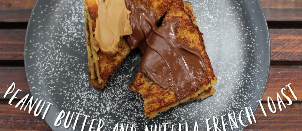 How To Make Peanut Butter & Nutella French Toast | Recipe