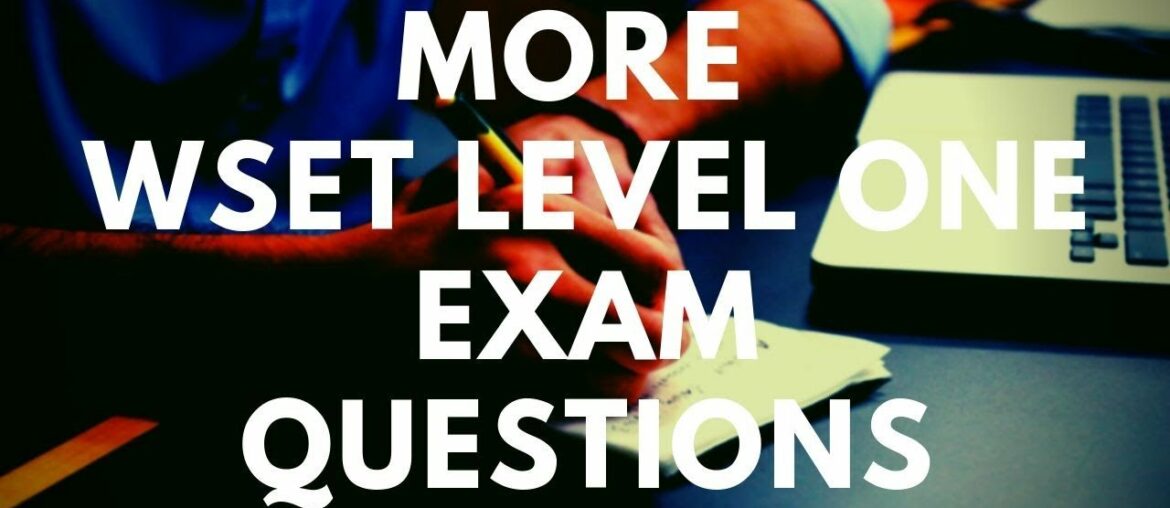 WSET Level 1 Exam Questions - More of what to expect at Level One