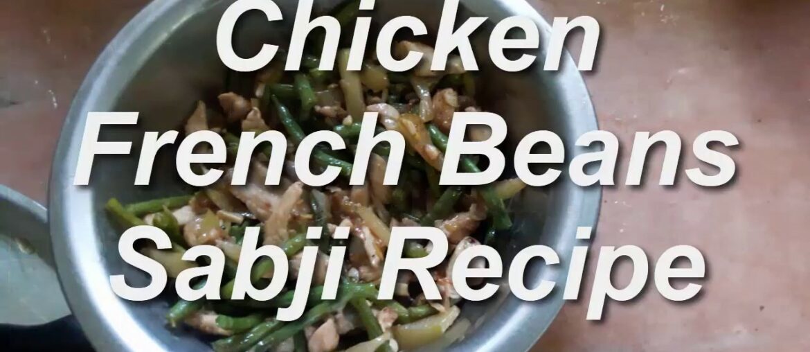Chicken French Beans Sabji Recipe