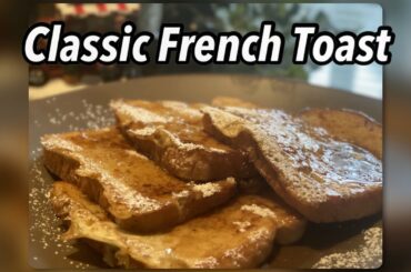How to make easy classic French Toast
