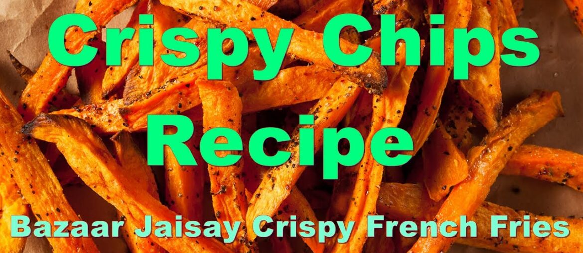 crispy chips recipe | crispy french fries | home made | tasty | healthy | bazar jaisay masalay dar crispy chips recipe | crispy french fries | home made | tasty | healthy | bazar jaisay masalay dar