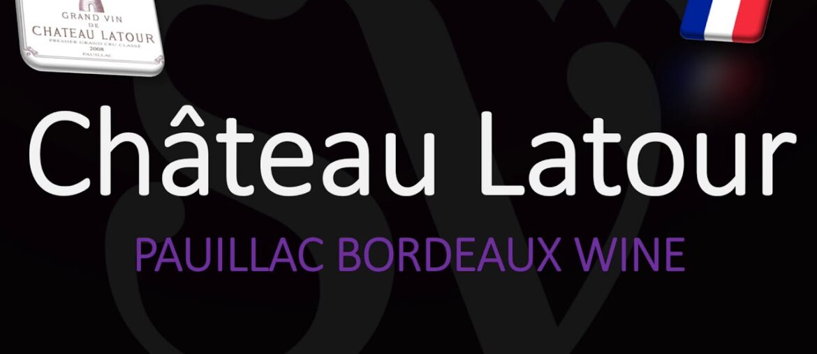 How to Pronounce Château Latour? French Bordeaux Wine Pronunciation