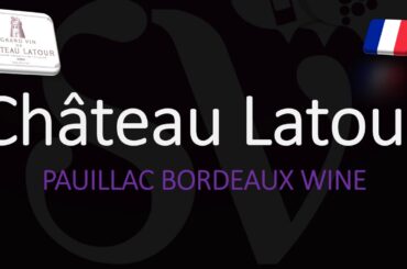 How to Pronounce Château Latour? French Bordeaux Wine Pronunciation