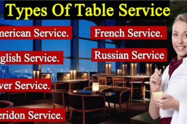 Types of Table Service II American, Silver, Gueridon ,English, Russian, French Service.