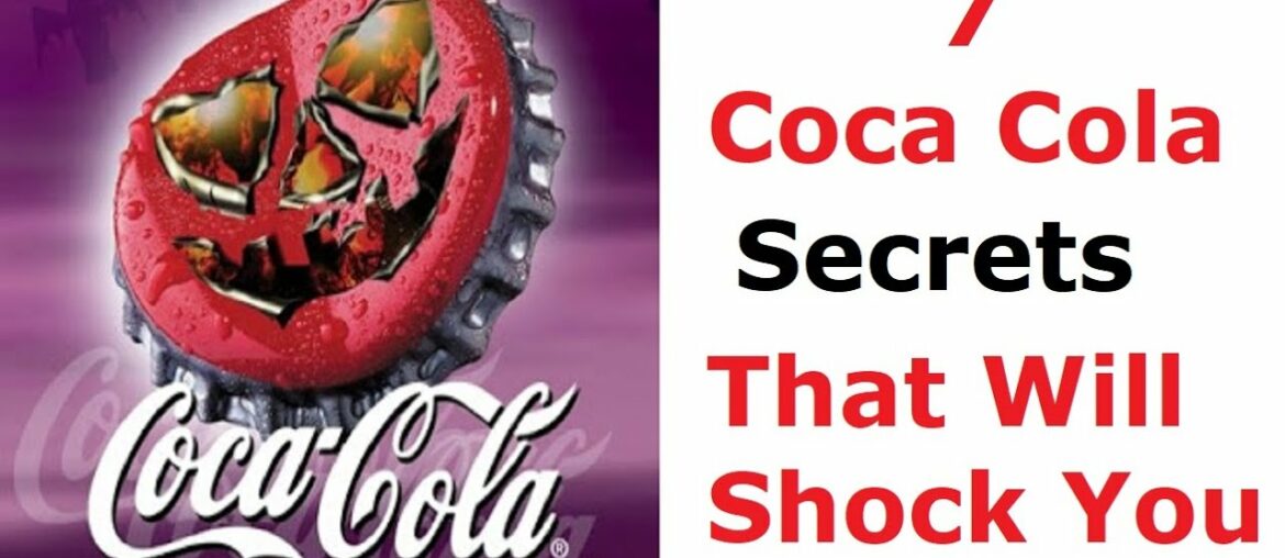 7 Coca Cola Shocking Secrets + Secret Recipe 7 Coca Cola Shocking Secrets + Secret Recipe