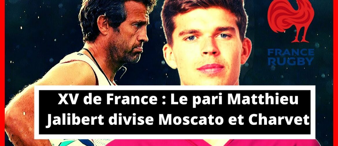XV de France : Le pari Matthieu Jalibert divise Moscato et Charvet [2020]