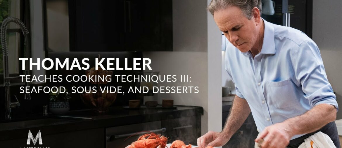 Thomas Keller Teaches Cooking Techniques III | Official Trailer | MasterClass Thomas Keller Teaches Cooking Techniques III | Official Trailer | MasterClass