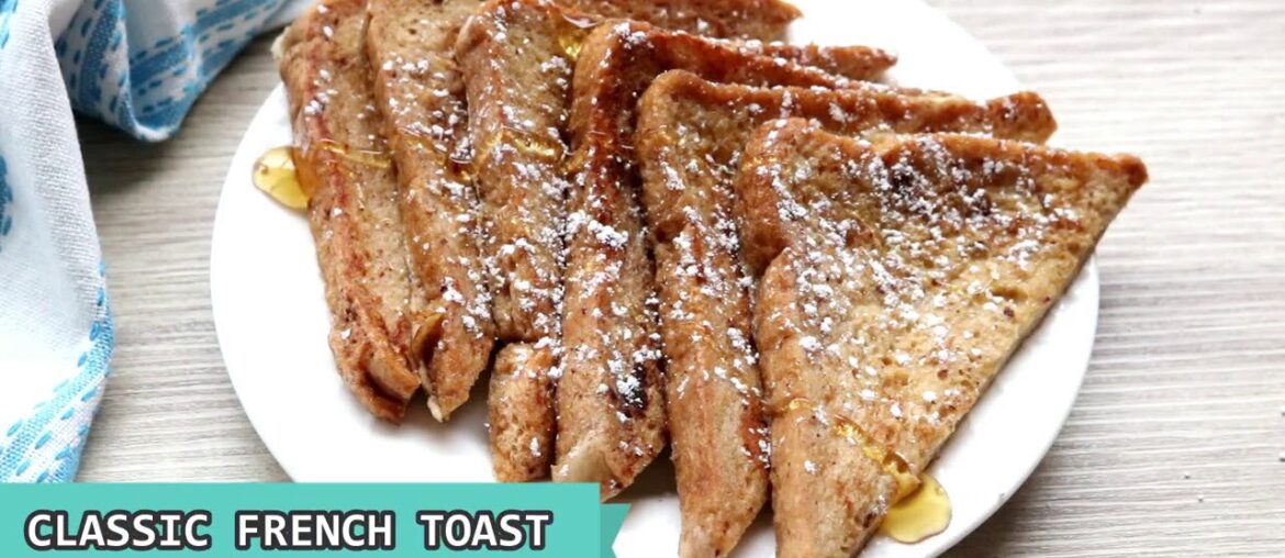 How to make French Toast!! Classic Quick and Easy Recipe
