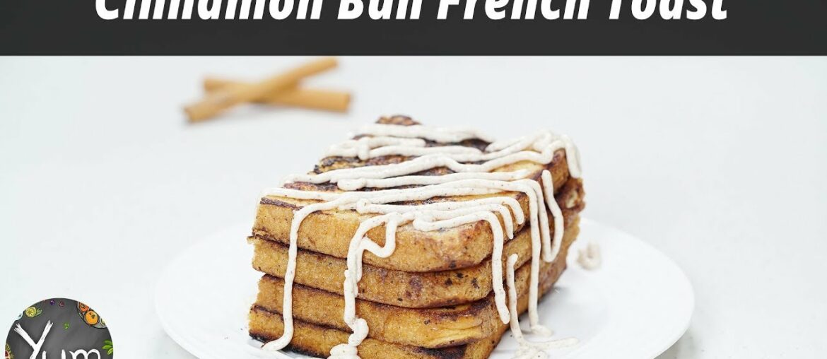 Cinnamon Bun French Toast