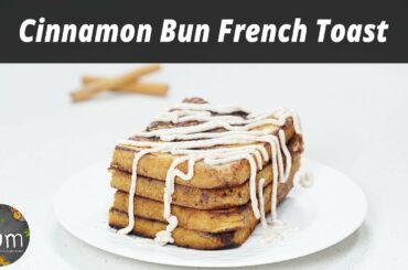 Cinnamon Bun French Toast