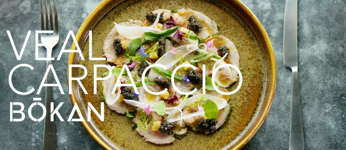 How to Make Veal Carpaccio with Guillaume Gillan of Bokan - Fine Dining Recipes