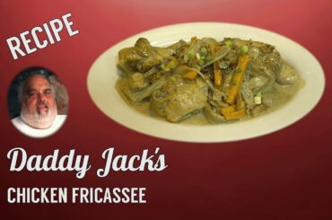Chicken Fricassee - Daddy Jack's Recipe