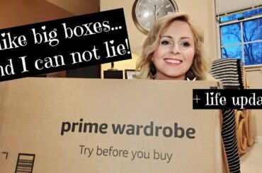 Amazon Prime Wardrobe Personal Shopper Jan. 2020 + Life Update.