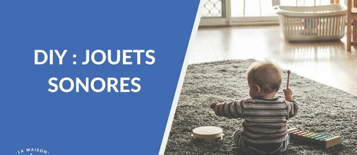 DIY : des jouets sonores - La Maison des maternelles #LMDM