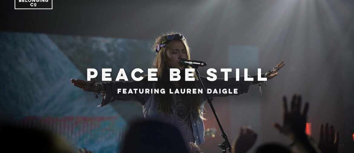 Peace Be Still (feat. Lauren Daigle) // The Belonging Co // All The Earth Peace Be Still (feat. Lauren Daigle) // The Belonging Co // All The Earth