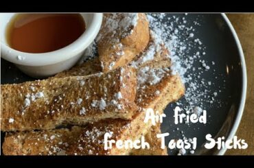 Air Fried French Toast Sticks