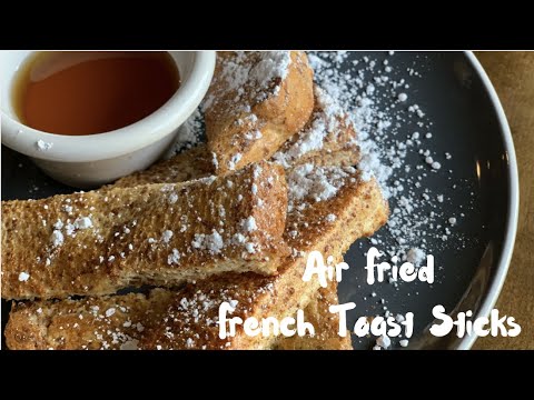 Air Fried French Toast Sticks Air Fried French Toast Sticks