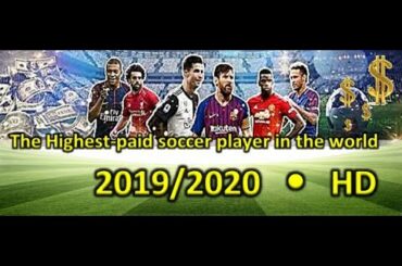 The highest-paid soccer players in the world 2019 - 2020 HD