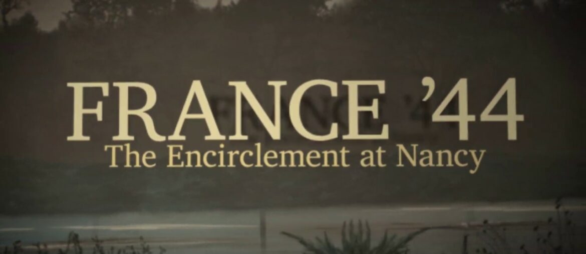 "France, '44: The Encirclement at Nancy" Trailer