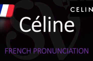 How to Pronounce Céline? French Pronunciation