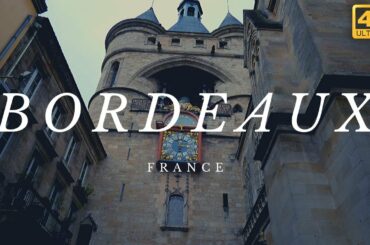 Bordeaux France 4K Travel & Tourist Attractions