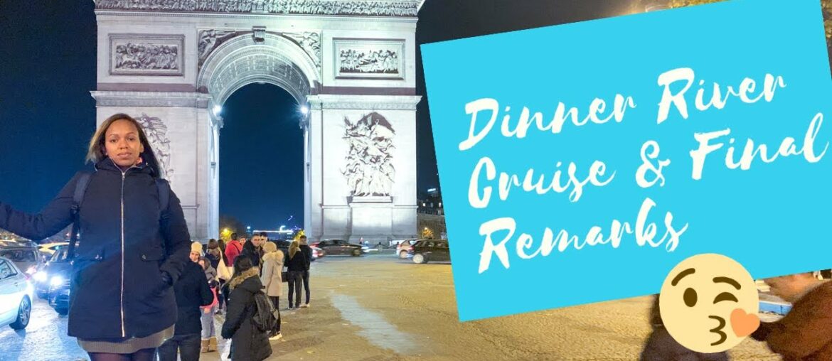 Dinner River Cruise and Final Remarks – Paris, France Dinner River Cruise and Final Remarks - Paris, France