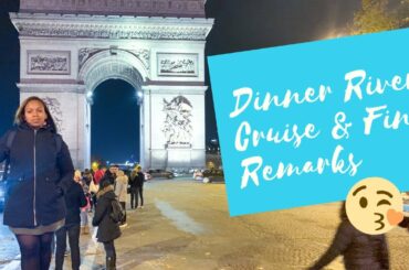 Dinner River Cruise and Final Remarks - Paris, France