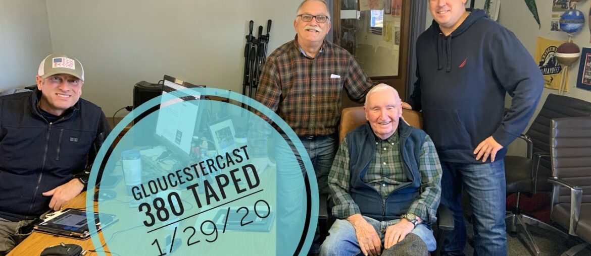 GloucesterCast 380 w/ Ron Gilson, Pat & Jimmy Dalpiaz, Scottie Mac & Joey Ciaramitaro Taped 1/29/20