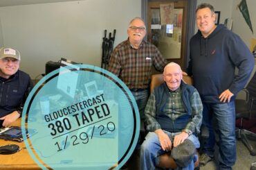 GloucesterCast 380 w/ Ron Gilson, Pat & Jimmy Dalpiaz, Scottie Mac & Joey Ciaramitaro Taped 1/29/20