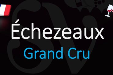How to Pronounce Échezeaux? | French Burgundy Grand Cru Wine pronunciation