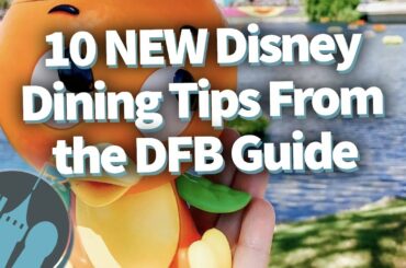 10 NEW Disney Dining Tips From the DFB Guide!