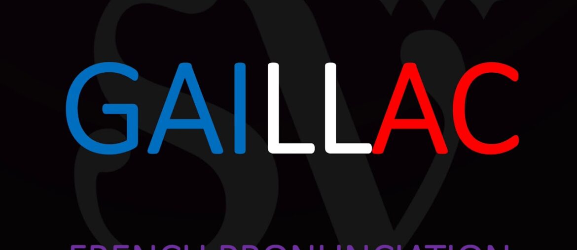 How to Pronounce Gaillac? French Wine Pronunciation & key Information How to Pronounce Gaillac? French Wine Pronunciation & key Information