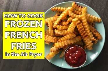 How to Make Frozen French Fries in the Air Fryer