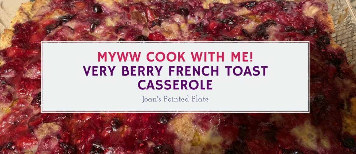 MyWW Cook With Me! Very Berry French Toast Casserole MyWW Cook With Me! Very Berry French Toast Casserole