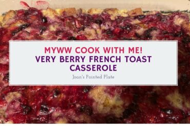 MyWW Cook With Me!  Very Berry French Toast Casserole