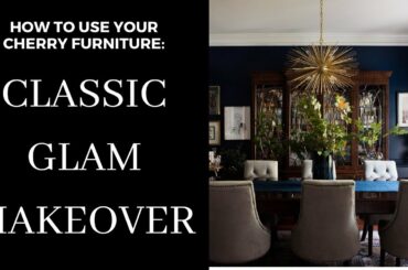 Classic Glam Dining Room Makeover with Cherry Furniture!