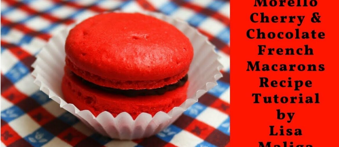 Morello Cherry & Chocolate French Macarons Recipe Tutorial Morello Cherry & Chocolate French Macarons Recipe Tutorial