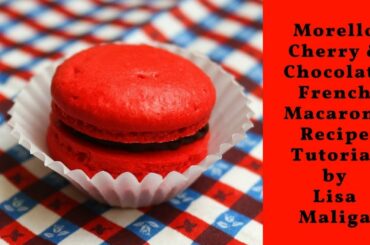 Morello Cherry & Chocolate French Macarons Recipe Tutorial