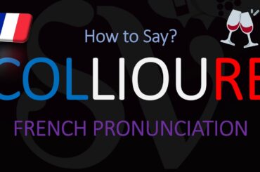 How to Pronounce Collioure? French Town/Wine Pronunciation